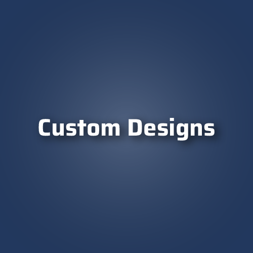 Custom Designs