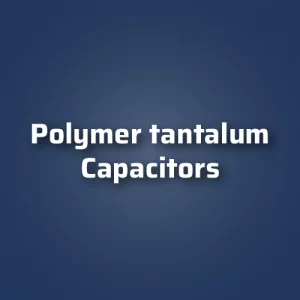 Polymer tantalum Capacitors