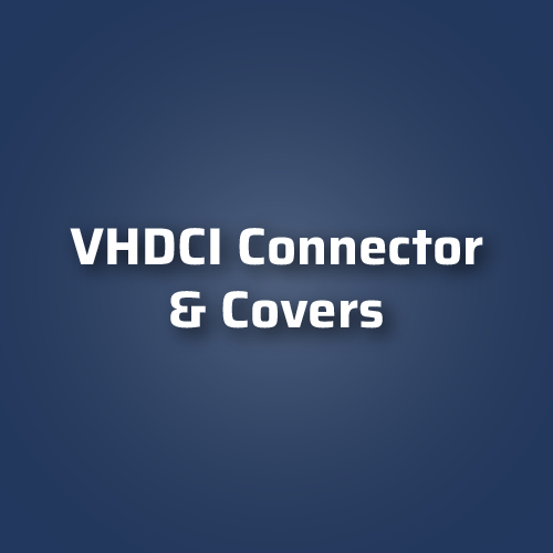VHDCI Connector & Covers