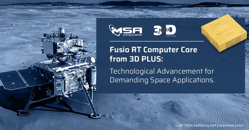 Fusio RT Computer Core from 3D PLUS: Technological Advancement for Demanding Space Applications Fusio RT Computer Core from 3D PLUS: Technological Advancement for Demanding Space Applications